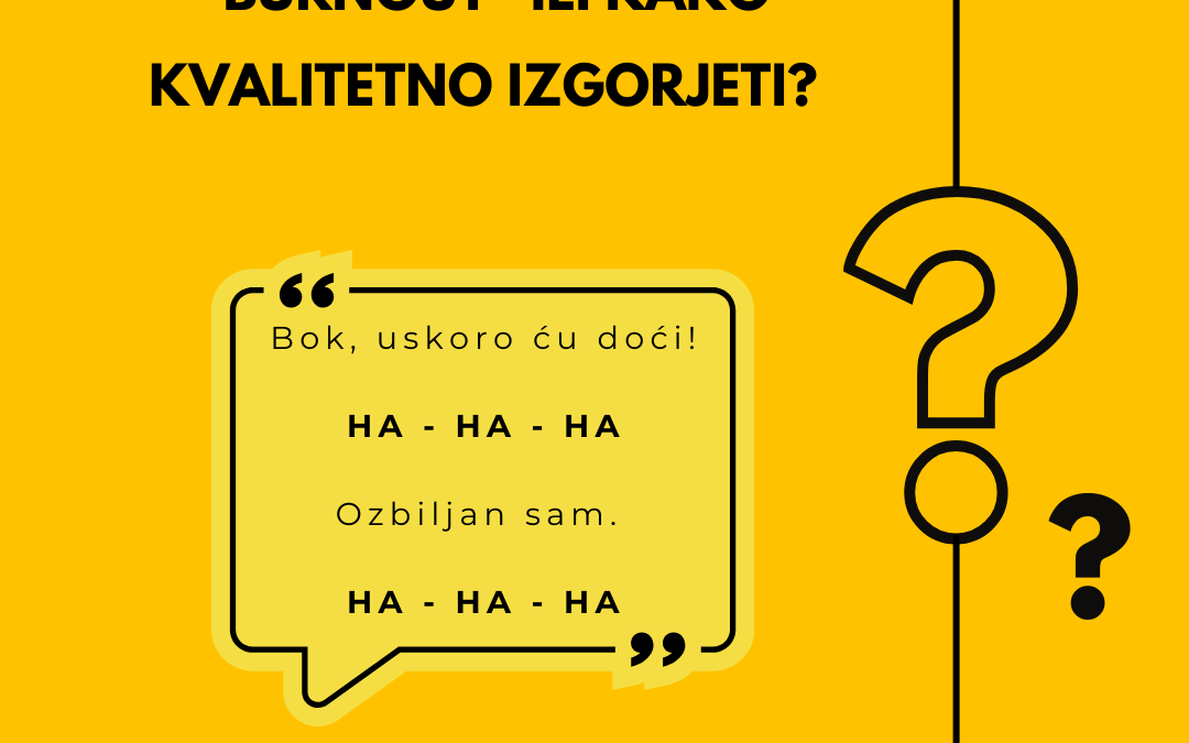 BURNOUT ili kako kvalitetno izgorjeti?